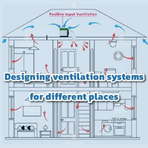 Designing ventilation systems for different spaces